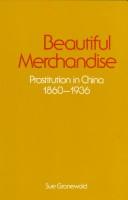 Cover of: Beautiful merchandise: prostitution in China, 1860-1936