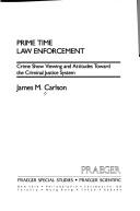 Cover of: Prime time law enforcement: crime show viewing and attitudes toward the criminal justice system