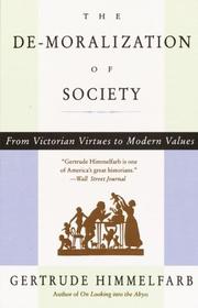 Cover of: The De-moralization Of Society: From Victorian Virtues to Modern Values