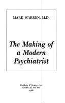 The making of a modern psychiatrist by Mark Warren
