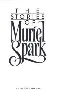 Cover of: The stories of Muriel Spark by Muriel Spark