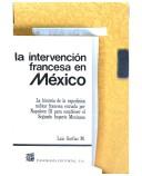 Cover of: La intervención francesa en México: la historia de la expedición militar francesa enviada por Napoleón III para establecer el Segundo Imperio Mexicano