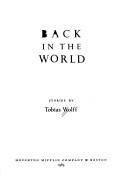 Cover of: Back in the world by Tobias Wolff
