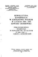Cover of: Rewolucyjna konspiracja w Królestwie Polskim w latach 1840-1845: Edward Dembowski = Revoli͡u︡t͡s︡ionnoe podpolʹe v Korolevstve Polʹskom v 1840-1845 gg. : Ėdvard Dembovskiĭ