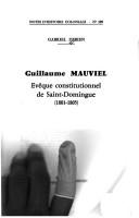 Cover of: Guillaume Mauviel, évêque constitutionnel de Saint-Domingue, 1801-1805