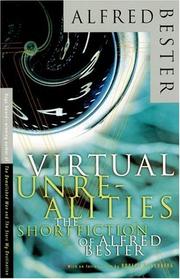 Cover of: Virtual Unrealities: the short fiction of Alfred Bester