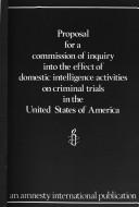 Proposal for a commission of inquiry into the effect of domestic intelligence activities on criminal trials in the United States of America