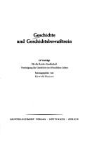Cover of: Geschichte und Geschichtsbewusstsein: 19 Vorträge für die Ranke-Gesellschaft Vereinigung für Geschichte im Öffentlichen Leben