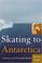 Cover of: Skating to Antarctica
