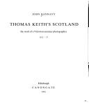 Thomas Keith's Scotland : the work of a Victorian amateur photographer 1852-57