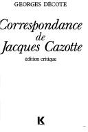 Cover of: Correspondance de Jacques Cazotte: édition critique