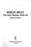 White heat : the new warfare 1914-18