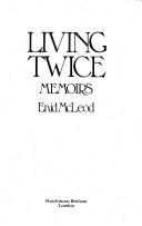Living twice by Enid McLeod