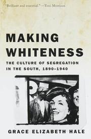 Making whiteness by Grace Elizabeth Hale