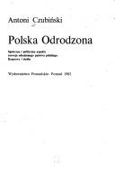 Cover of: Polska odrodzona: społeczne i polityczne aspekty rozwoju odrodzonego państwa polskiego : rozprawy i studia
