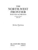 The North-West Frontier : British India and Afghanistan : a pictorial history, 1839-1947