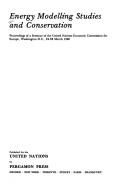 Energy modelling studies and conservation : proceedings of a seminar of the United Nations Economic Commission for Europe, Washington, D.C., 24-28 March 1980