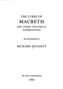The curse of Macbeth, and other theatrical superstitions by Richard Huggett