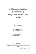 Cover of: A bibliography of editions of the writings of Benjamin Constant to 1833
