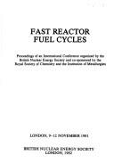 Fast reactor fuel cycles : proceedings of an international conference organized by the British Nuclear Energy Society and co-sponsored by the Royal Society of Chemistry and the Institution of Metallur