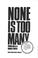 Cover of: None is too many