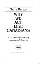 Cover of: Why we act like Canadians: a personal exploration of our national character
