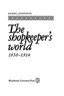 The shopkeeper's world 1830-1914