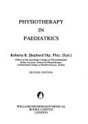 Physiotherapy in paediatrics by Roberta B. Shepherd