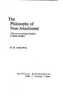 Cover of: The philosophy of non-attachment: the way to spiritual freedom in Indian thought