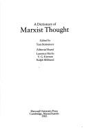 A Dictionary of Marxist thought by T. B. Bottomore, Thomas B. Bottomore, T. B Bottomore