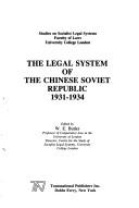 The Legal system of the Chinese Soviet Republic, 1931-1934 by William Elliott Butler