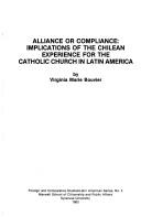 Cover of: Alliance or compliance: implications of the Chilean experience for the Catholic Church in Latin America