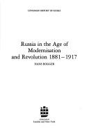 Russia in the age of modernisation and revolution, 1881-1917 by Hans Rogger