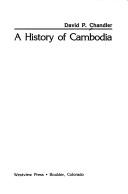 A history of Cambodia by David P. Chandler, David P. Chandler