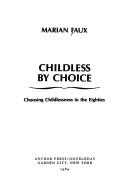 Cover of: Childless by choice: choosing childlessness in the eighties