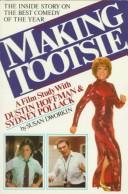 Cover of: Making Tootsie: a film study with Dustin Hoffman and Sydney Pollack