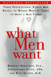 Cover of: What Men Want: Three Professional Single Men Reveal to Women What It Takes to Make a Man Yours