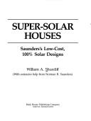 Cover of: Super-solar houses: Saunders's low-cost 100% solar designs