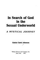 Cover of: In search of God in the sexual underworld: a mystical journey