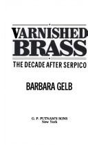 Cover of: Varnished brass: the decade after Serpico