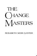 The change masters by Rosabeth Moss Kanter