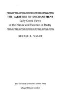 Cover of: The varieties of enchantment: early Greek views of the nature and function of poetry