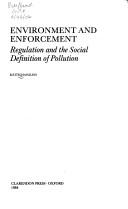 Cover of: Environment and enforcement: regulation and the social definition of pollution
