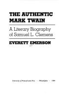 Cover of: The authentic Mark Twain: a literary biography of Samuel L. Clemens