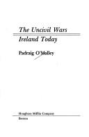 Cover of: The uncivil wars by Padraig O'Malley