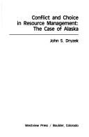 Cover of: Conflict and choice in resource management: the case of Alaska