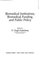 Cover of: Biomedical institutions, biomedical funding, and public policy