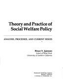 Cover of: Theory and practice of social welfare policy: analysis, processes, and current issues