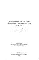 The dragon and the iron horse : the economics of railroads in China 1876-1937