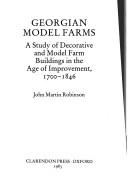 Cover of: Georgian Model Farms: A Study of Decorative and Model Farm Buildings in the Age of Improvement, 1700-1846
